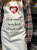 I keep animals in my heart, not on my plate APRON