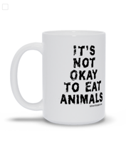 It's Not Okay to Eat Animals Mugs