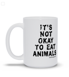 It's Not Okay to Eat Animals Mugs